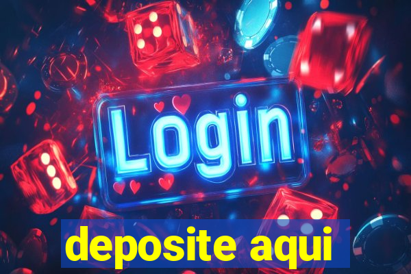 deposite aqui